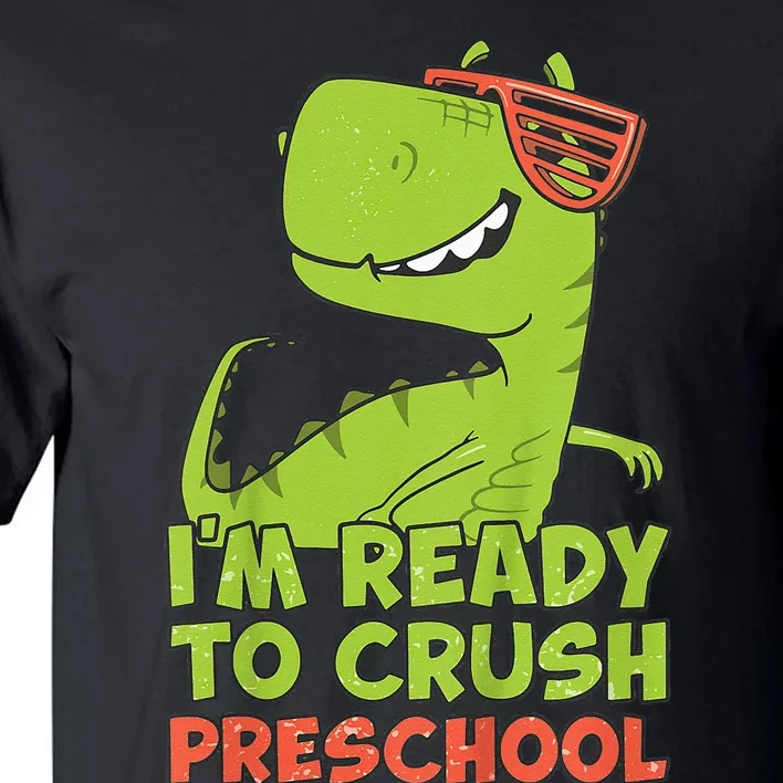 I'm Ready To Crush Preschool Dinosaur Back To School Tall T-Shirt