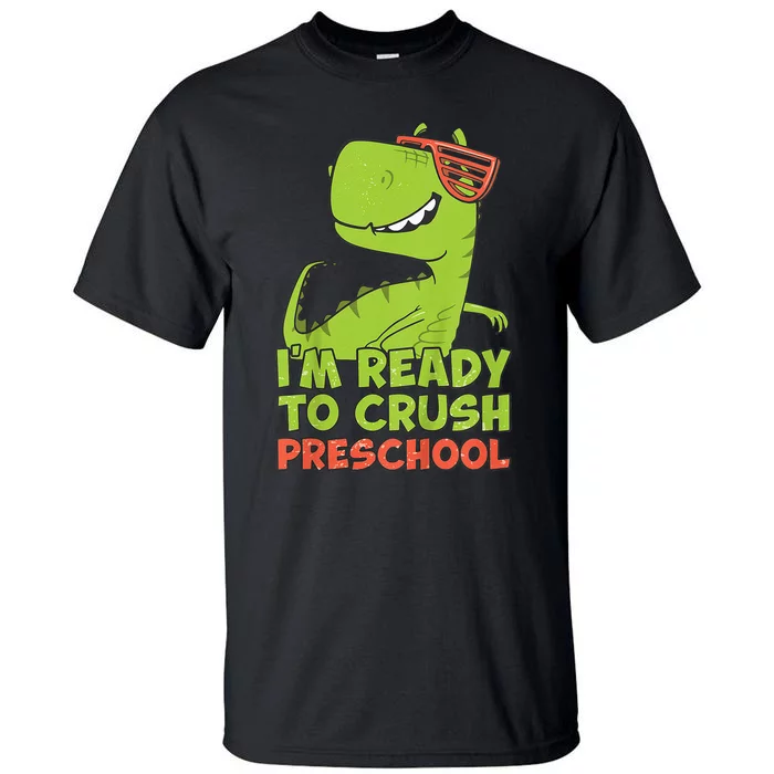 I'm Ready To Crush Preschool Dinosaur Back To School Tall T-Shirt