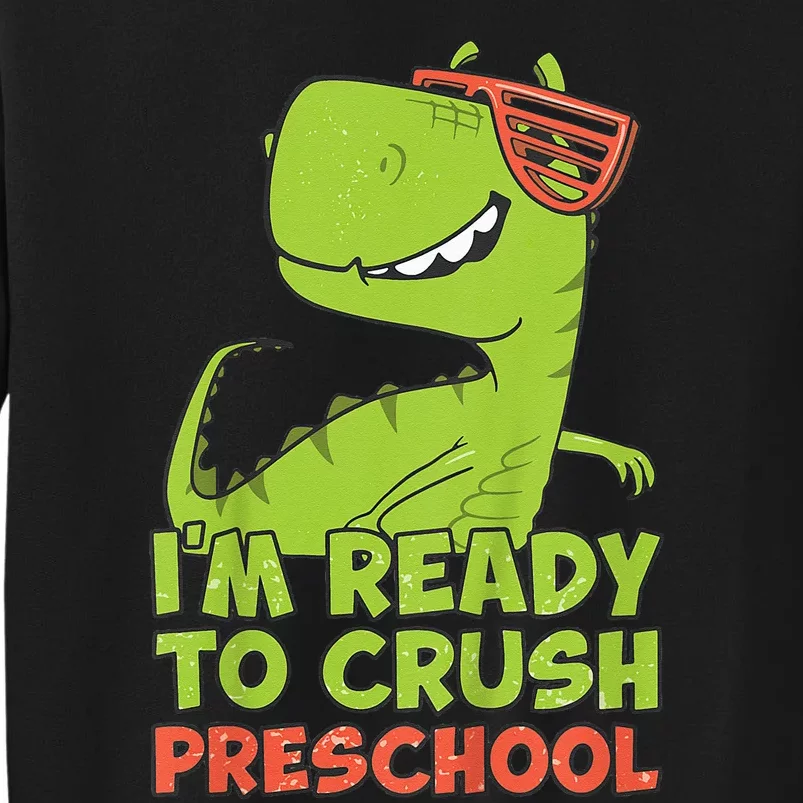 I'm Ready To Crush Preschool Dinosaur Back To School Tall Sweatshirt