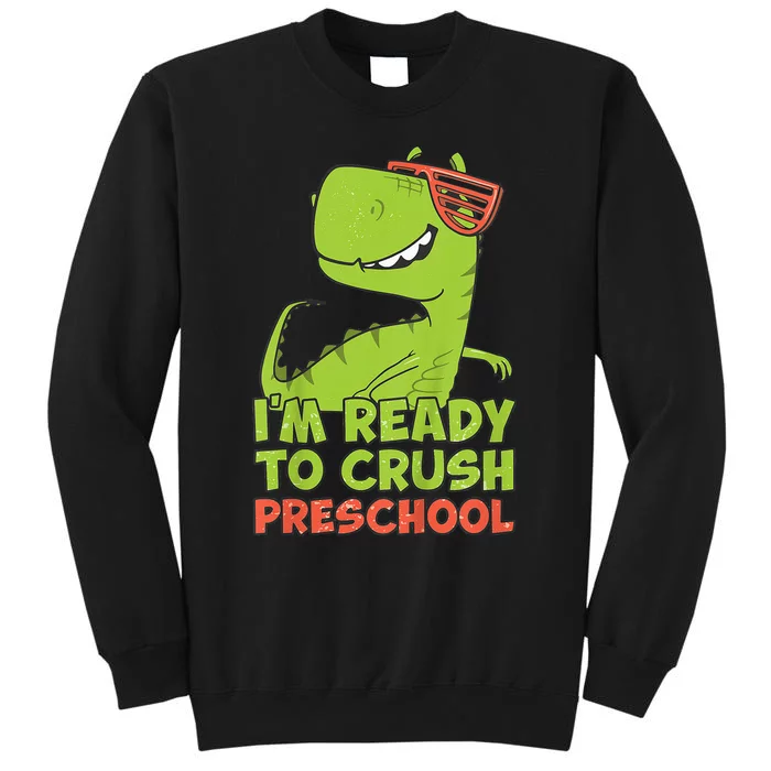 I'm Ready To Crush Preschool Dinosaur Back To School Tall Sweatshirt