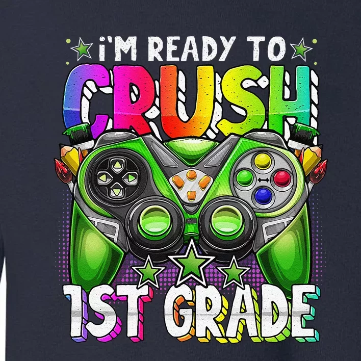 Im Ready To Crush 1st Grade Back To School Video Game Toddler Sweatshirt