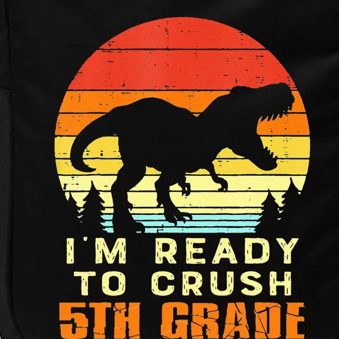 Im Ready To Crush 5th Grade Trex Dino Retro First Day Impact Tech Backpack