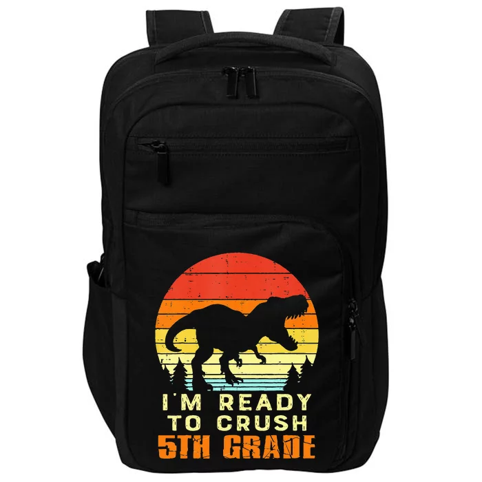 Im Ready To Crush 5th Grade Trex Dino Retro First Day Impact Tech Backpack