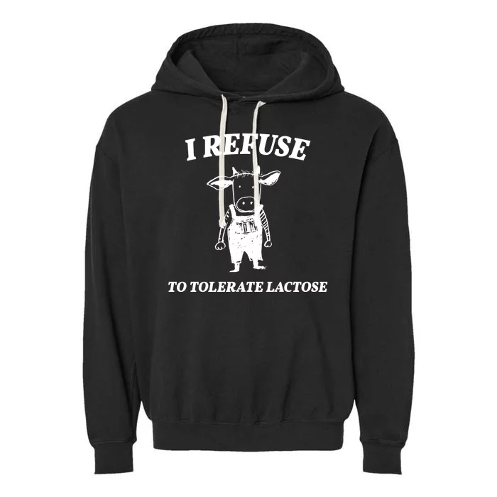 I Refuse To Tolerate Lactose Cow Garment-Dyed Fleece Hoodie