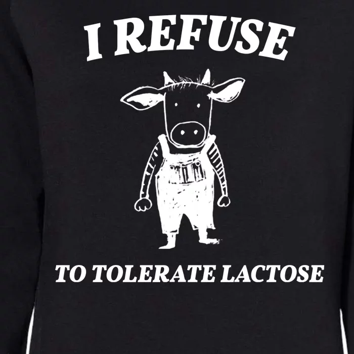 I Refuse To Tolerate Lactose Cow Womens California Wash Sweatshirt