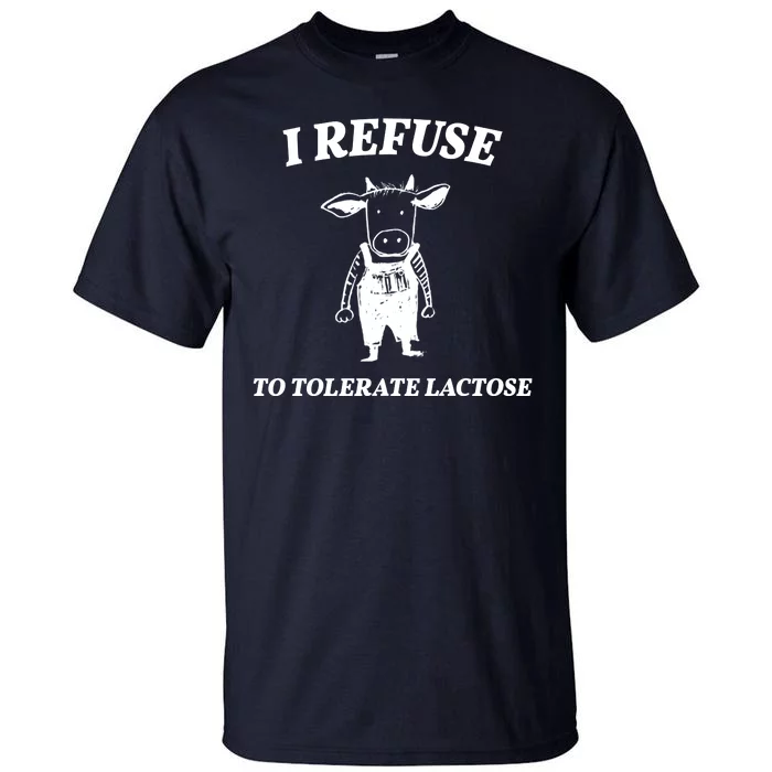 I Refuse To Tolerate Lactose Cow Tall T-Shirt