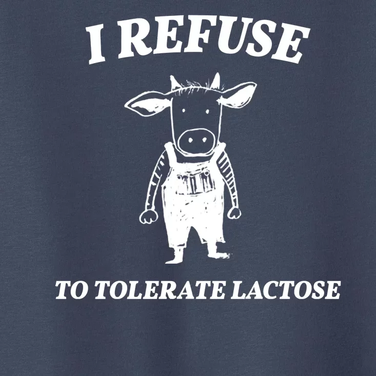 I Refuse To Tolerate Lactose Cow Toddler T-Shirt