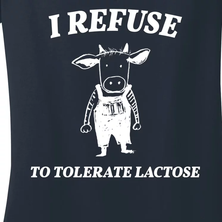 I Refuse To Tolerate Lactose Cow Women's V-Neck T-Shirt