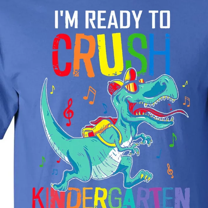 Im Ready To Crush Kindergarten Dinosaur Back To School Tall T-Shirt