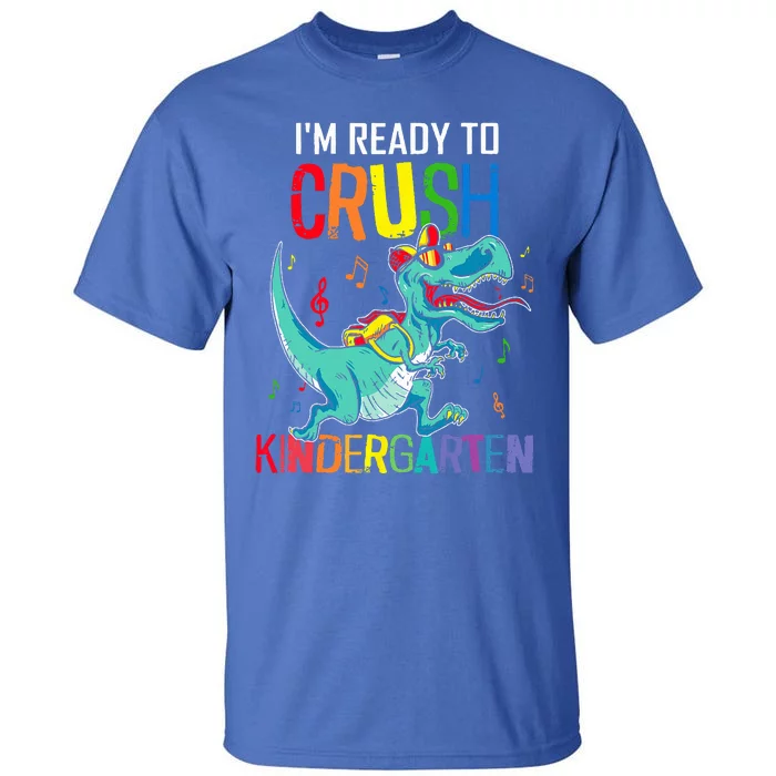 Im Ready To Crush Kindergarten Dinosaur Back To School Tall T-Shirt