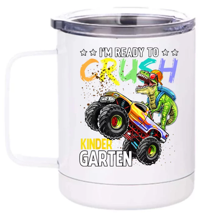 Im Ready To Crush Kindergarten Dinosaur First Day Of School Front & Back 12oz Stainless Steel Tumbler Cup