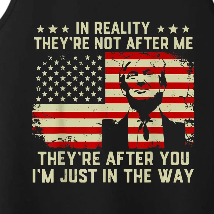 In Reality They're Not After Me They're After You I'm Just In The Way Trump Performance Tank