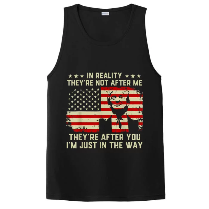 In Reality They're Not After Me They're After You I'm Just In The Way Trump Performance Tank