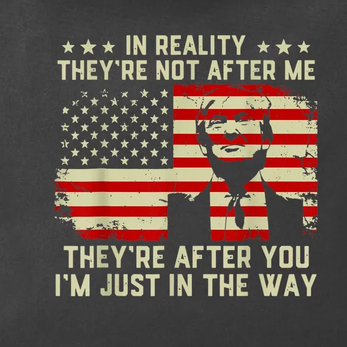 In Reality They're Not After Me They're After You I'm Just In The Way Trump Zip Tote Bag