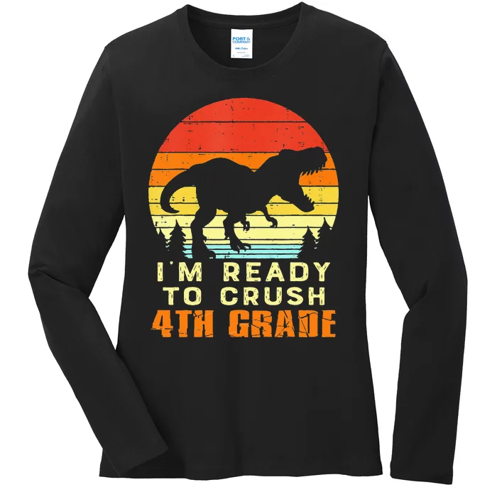 Im Ready To Crush 4th Grade Trex Dino Retro First Day Ladies Long Sleeve Shirt