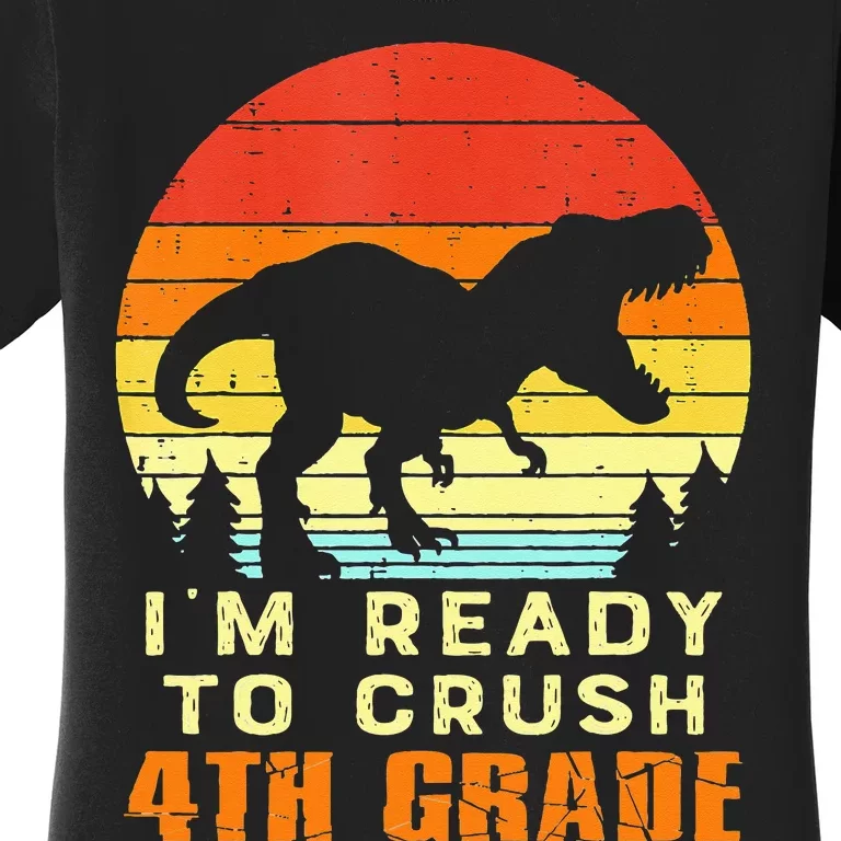 Im Ready To Crush 4th Grade Trex Dino Retro First Day Women's T-Shirt