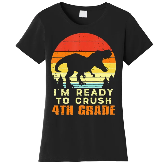 Im Ready To Crush 4th Grade Trex Dino Retro First Day Women's T-Shirt