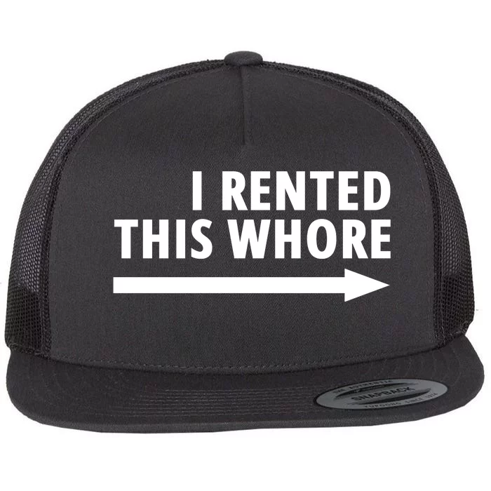 I Rented This Whore Funny Offensive Saying Flat Bill Trucker Hat