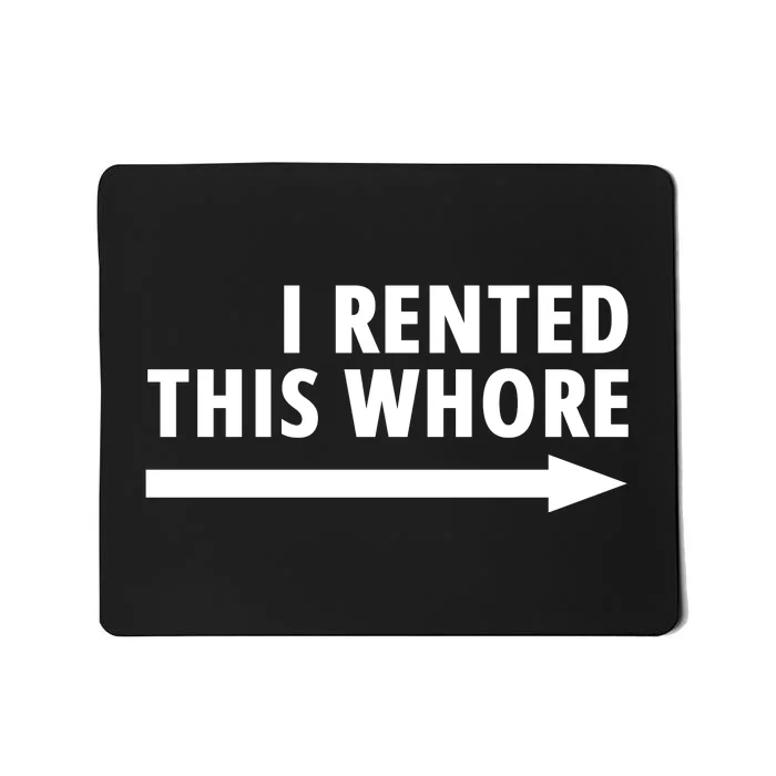 I Rented This Whore Funny Offensive Saying Mousepad