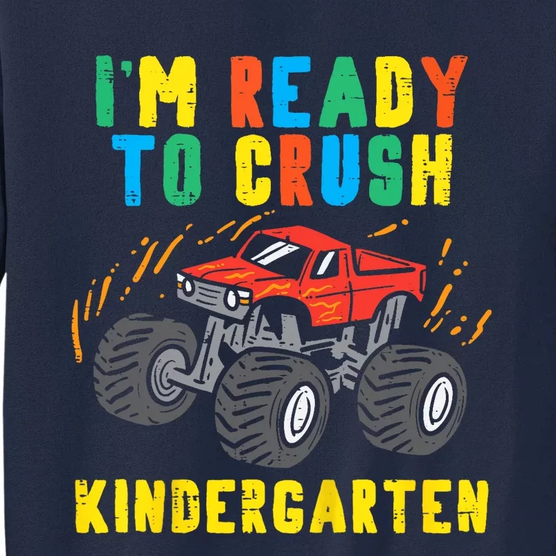 Im Ready To Crush Kindergarten Monster Truck First Day Boy Tall Sweatshirt