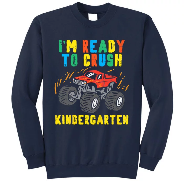 Im Ready To Crush Kindergarten Monster Truck First Day Boy Tall Sweatshirt