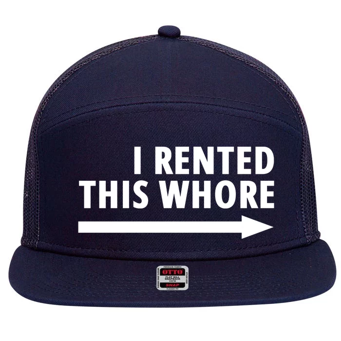 I Rented This Whore Funny Offensive Saying 7 Panel Mesh Trucker Snapback Hat