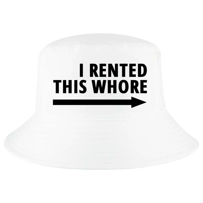 I Rented This Whore Funny Offensive Saying Cool Comfort Performance Bucket Hat