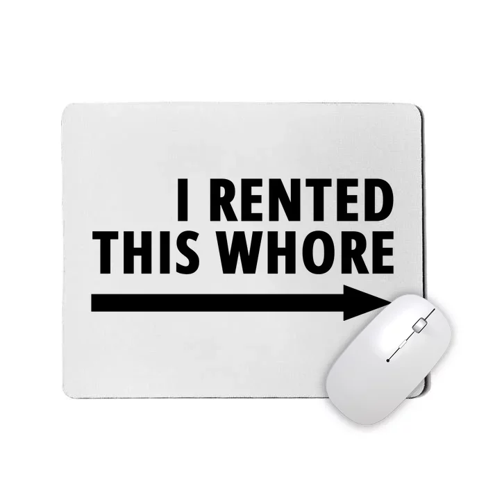 I Rented This Whore Funny Offensive Saying Mousepad