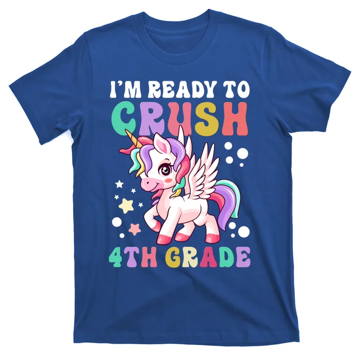 Im Ready To Crush 4Th Grade Cute Unicorn Back To School Meaningful Gift T-Shirt