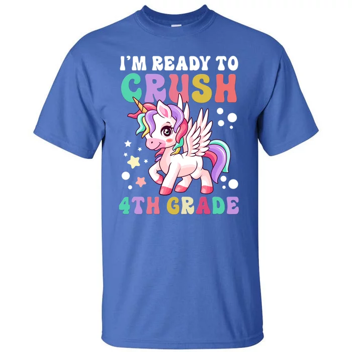 Im Ready To Crush 4Th Grade Cute Unicorn Back To School Meaningful Gift Tall T-Shirt