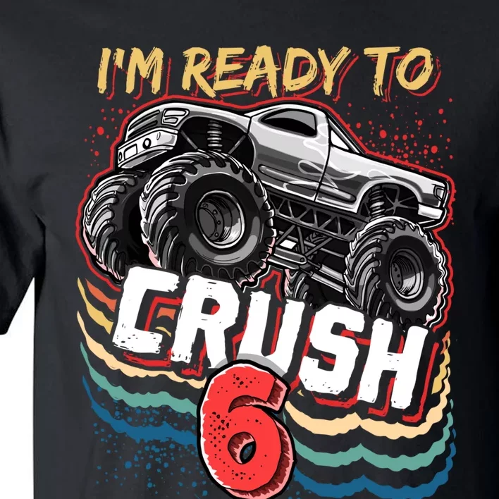 IM Ready To Crush 6 Monster Truck 6th Birthday Gift Boy Tall T-Shirt