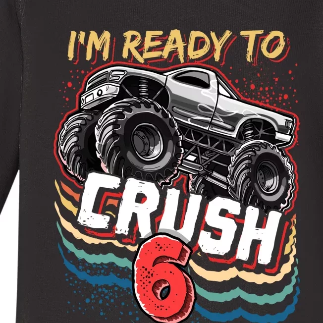 IM Ready To Crush 6 Monster Truck 6th Birthday Gift Boy Baby Long Sleeve Bodysuit