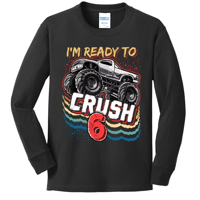 IM Ready To Crush 6 Monster Truck 6th Birthday Gift Boy Kids Long Sleeve Shirt