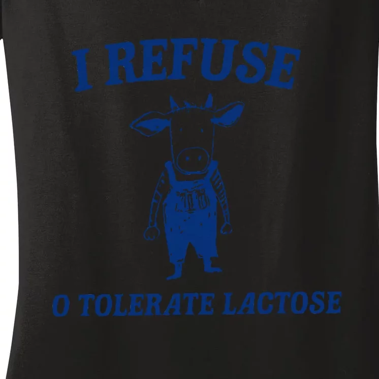 I Refuse To Tolerate Lactose Women's V-Neck T-Shirt