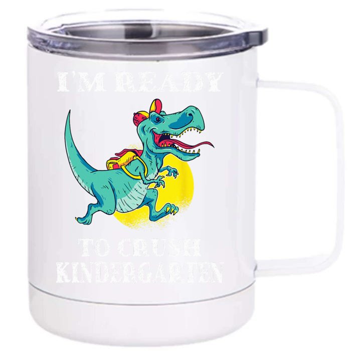 Im Ready To Crush Kindergarten Trex Dinosaur Back To School Front & Back 12oz Stainless Steel Tumbler Cup