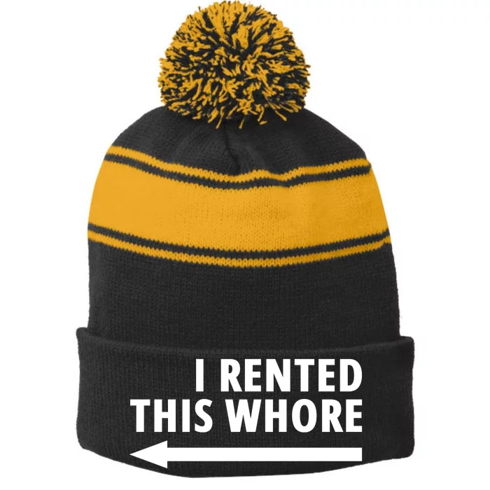 I Rented This Whore Funny Offensive Saying Stripe Pom Pom Beanie