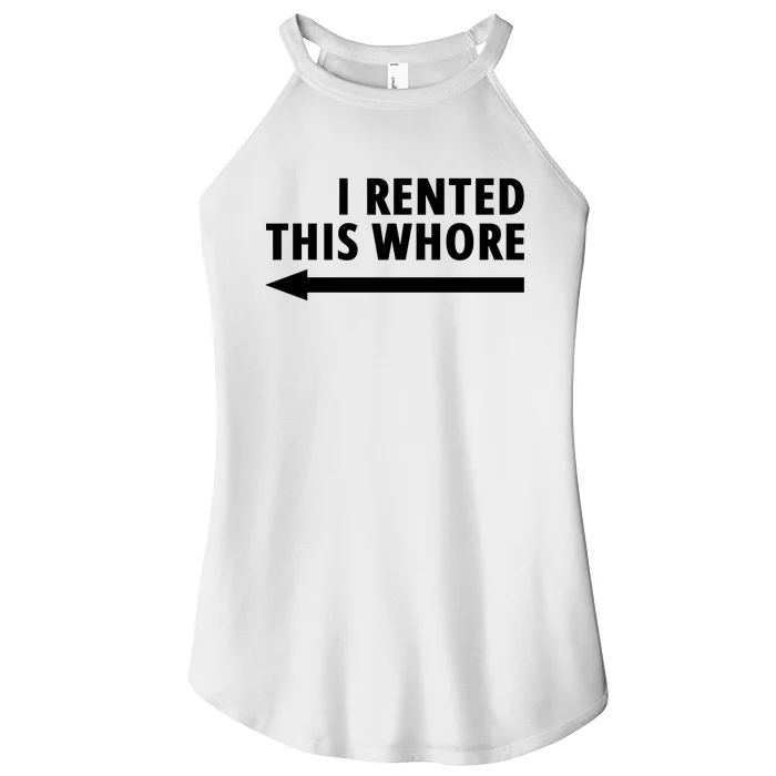 I Rented This Whore Funny Offensive Saying Women’s Perfect Tri Rocker Tank