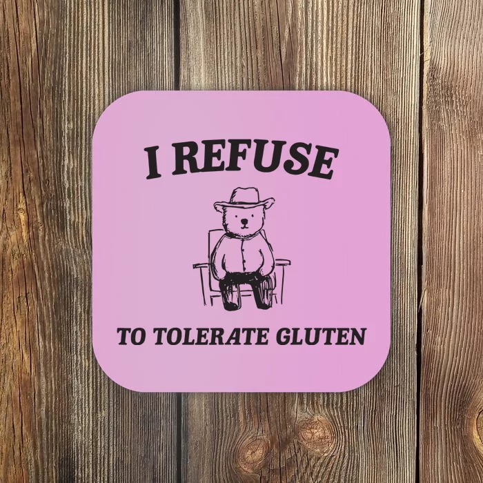 I Refuse To Tolerate Gluten Funny Cartoon Bear Meme Coaster