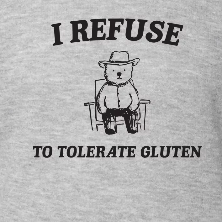 I Refuse To Tolerate Gluten Funny Cartoon Bear Meme Toddler Sweatshirt