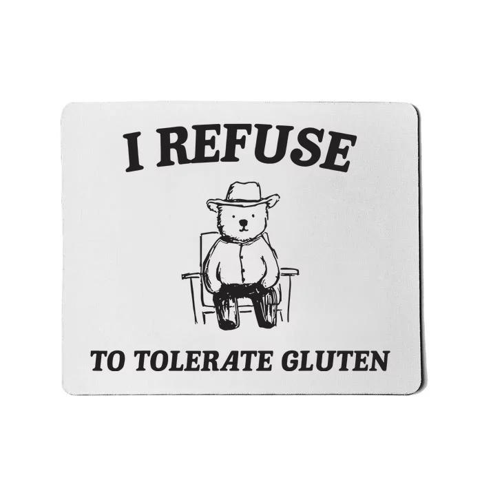 I Refuse To Tolerate Gluten Funny Cartoon Bear Meme Mousepad