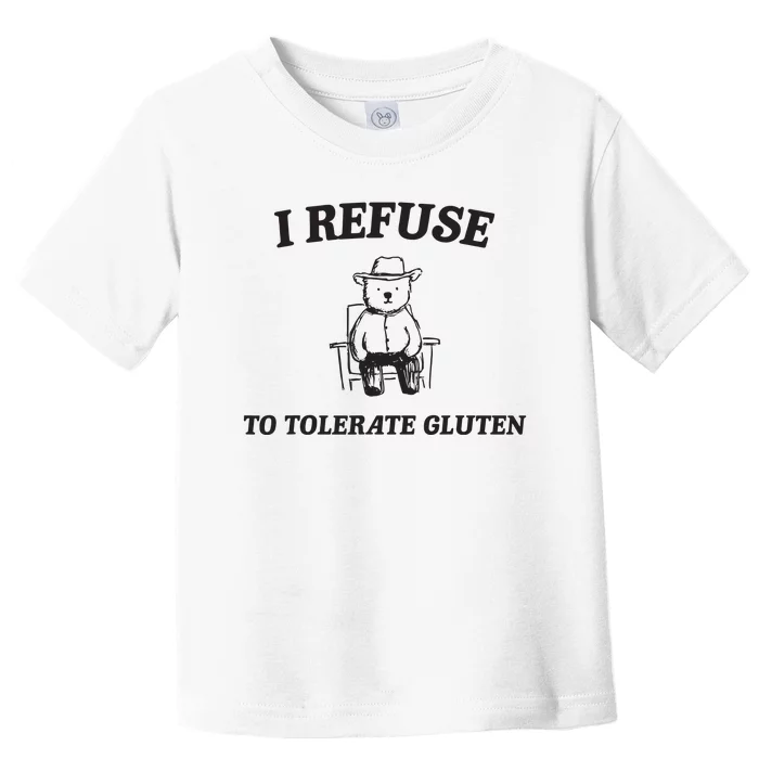 I Refuse To Tolerate Gluten Funny Cartoon Bear Meme Toddler T-Shirt