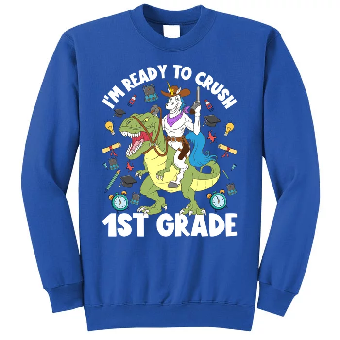 IM Ready To Crush 1st Grade School Unicorn Riding Dinosaur Cute Gift Tall Sweatshirt