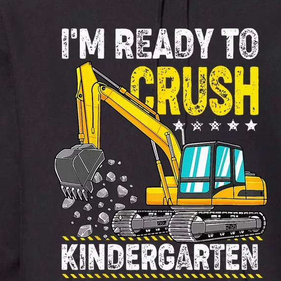 Im Ready To Crush Kindergarten Construction Vehicle Premium Hoodie