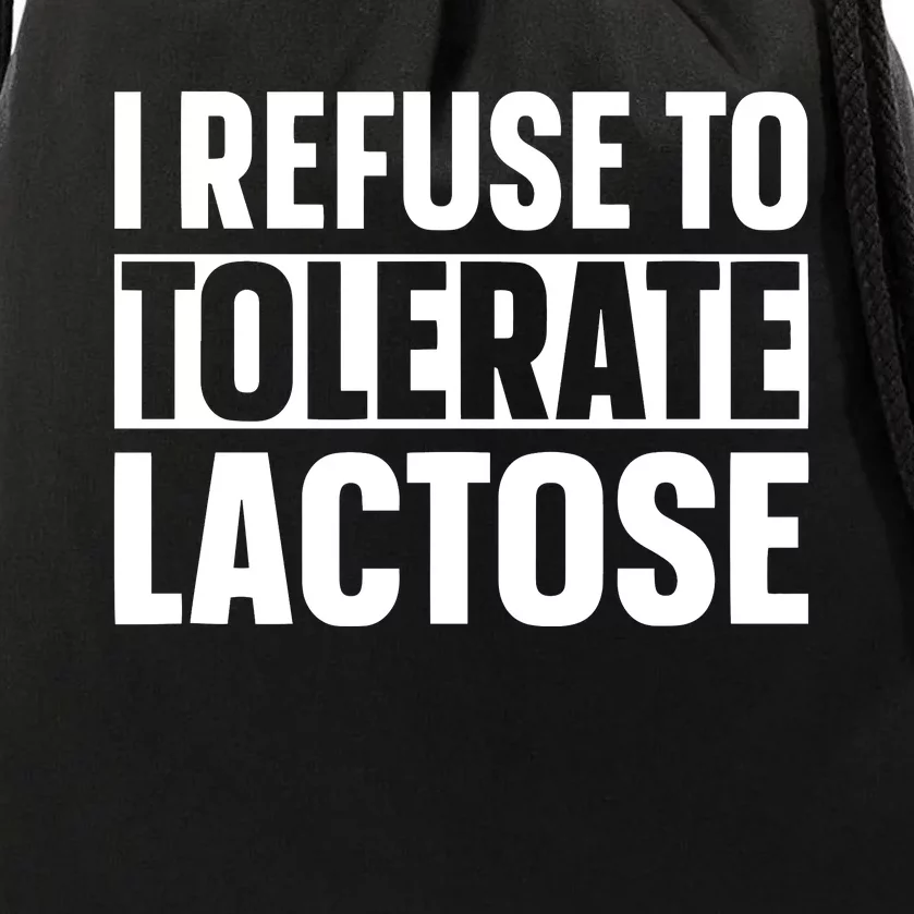 I Refuse To Tolerate Lactose Drawstring Bag