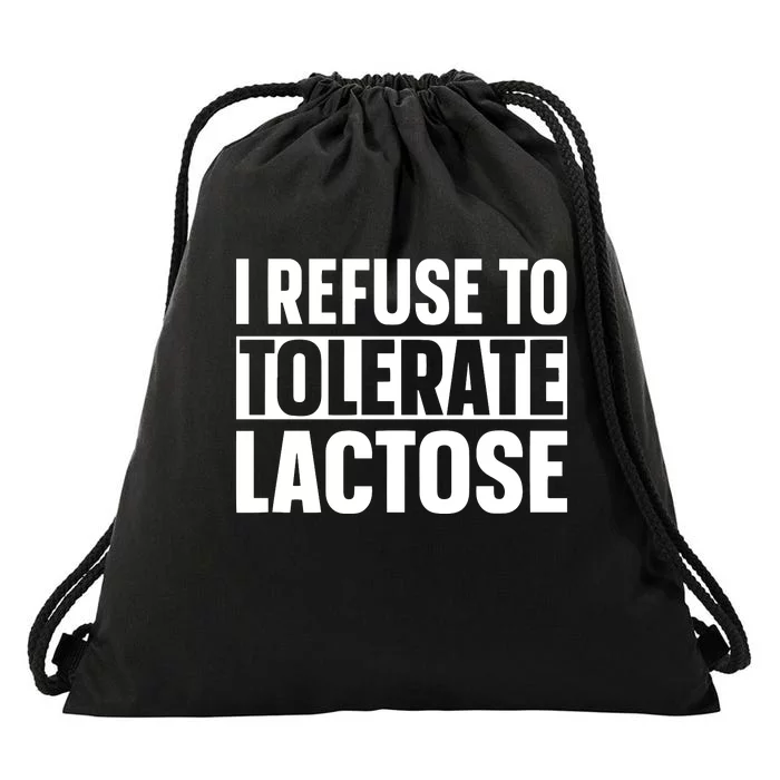 I Refuse To Tolerate Lactose Drawstring Bag