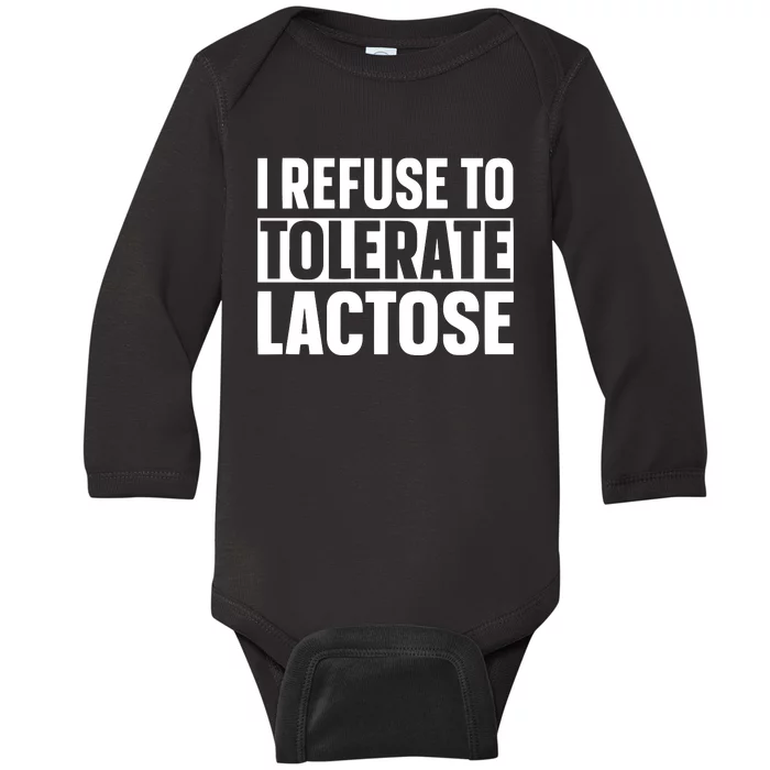 I Refuse To Tolerate Lactose Baby Long Sleeve Bodysuit