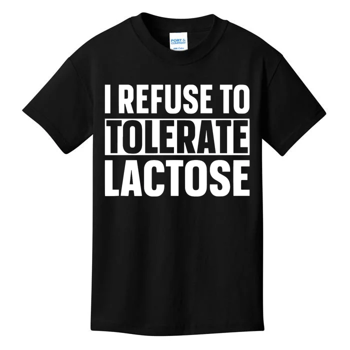 I Refuse To Tolerate Lactose Kids T-Shirt