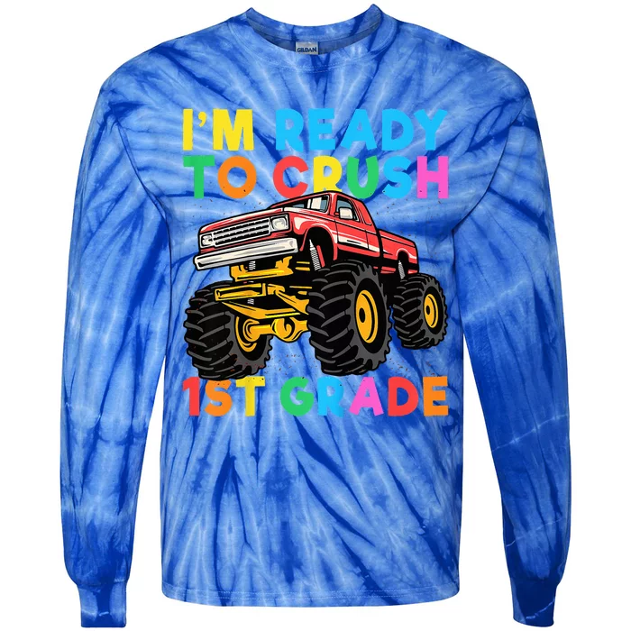 Im Ready To Crush 1st Grade First Day Monster Truck Tie-Dye Long Sleeve Shirt