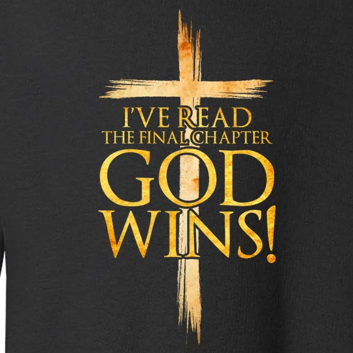 IVe Read The Final Chapter God Wins Christian Faith Cross Toddler Sweatshirt