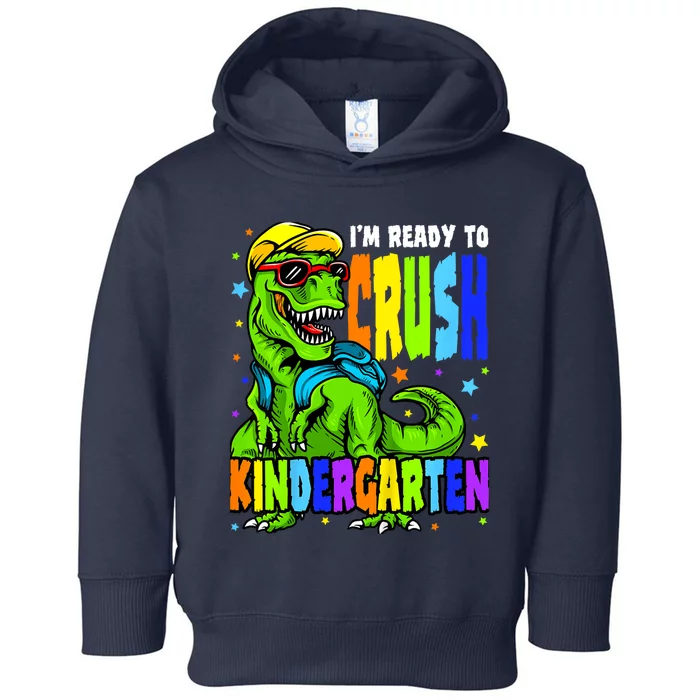 I'm Ready to Crush Kindergarten Dinosaur 1st Day of School Toddler Hoodie